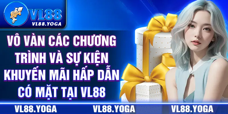 Vô vàn các chương trình và sự kiện khuyến mãi hấp dẫn có mặt tại VL88 Vô vàn các chương trình và sự kiện khuyến mãi hấp dẫn có mặt tại VL88
