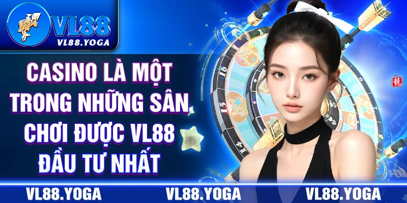 Casino là một trong những sân chơi được VL88 đầu tư nhất Casino là một trong những sân chơi được VL88 đầu tư nhất