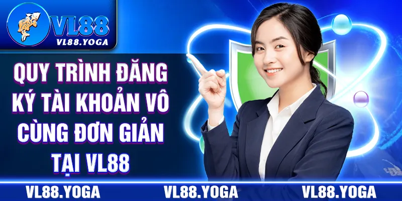Quy trình đăng ký tài khoản vô cùng đơn giản tại VL88 Quy trình đăng ký tài khoản vô cùng đơn giản tại VL88