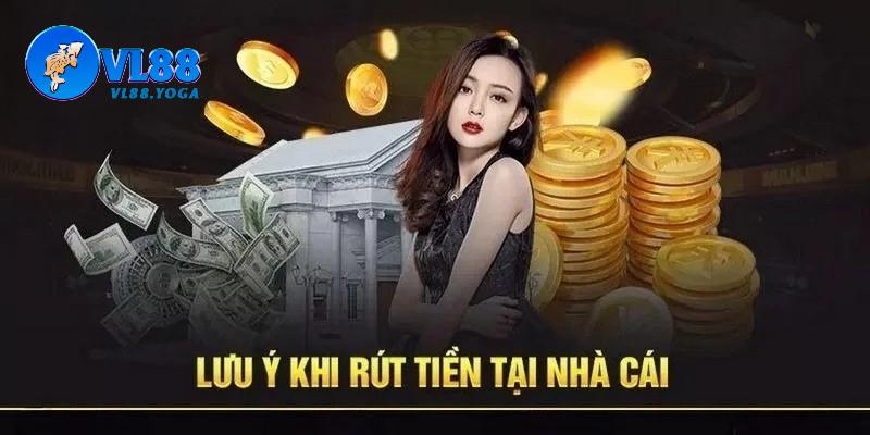 Một vài điều cần lưu ý giúp quá trình rút tiền VL88 mượt mà Một vài điều cần lưu ý giúp quá trình rút tiền VL88 mượt mà