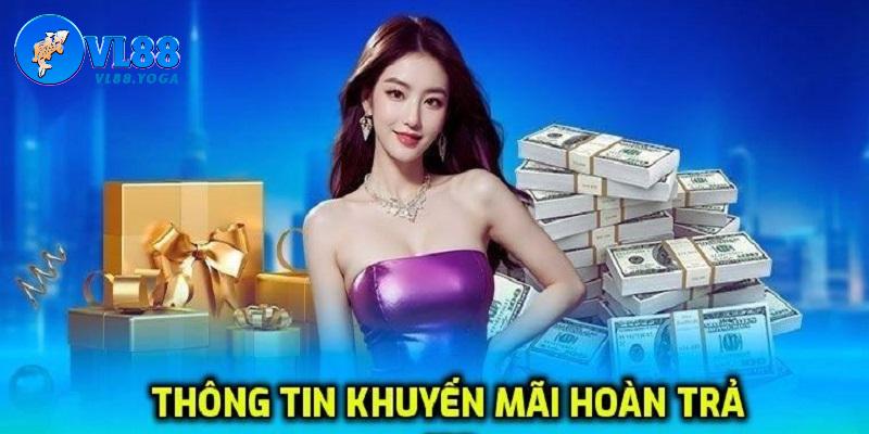 Thông tin về các chương trình Khuyến mãi hoàn trả VL88 hấp dẫn Thông tin về các chương trình Khuyến mãi hoàn trả VL88 hấp dẫn